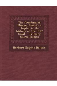 The Founding of Mission Rosario: A Chapter in the History of the Gulf Coast