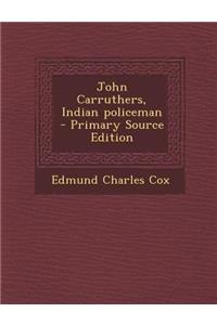 John Carruthers, Indian Policeman