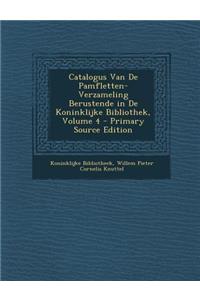 Catalogus Van de Pamfletten-Verzameling Berustende in de Koninklijke Bibliothek, Volume 4
