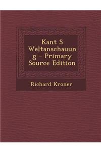 Kant S Weltanschauung - Primary Source Edition