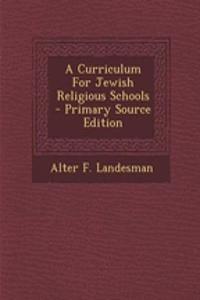 A Curriculum for Jewish Religious Schools - Primary Source Edition