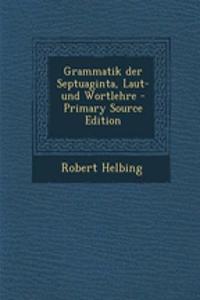 Grammatik Der Septuaginta, Laut- Und Wortlehre - Primary Source Edition