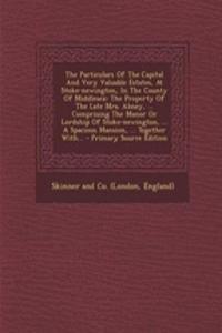 The Particulars of the Capital and Very Valuable Estates, at Stoke-Newington, in the County of Middlesex