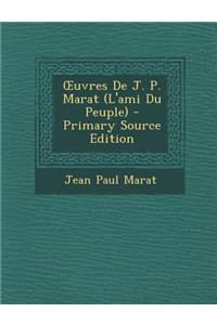 Uvres de J. P. Marat (L'Ami Du Peuple)