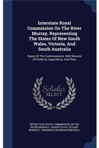 Interstate Royal Commission On The River Murray, Representing The States Of New South Wales, Victoria, And South Australia