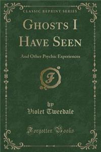 Ghosts I Have Seen