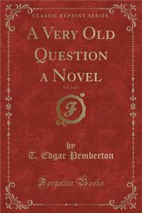A Very Old Question a Novel, Vol. 2 of 3 (Classic Reprint)