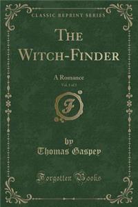 The Witch-Finder, Vol. 1 of 3