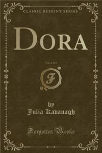 Dora, Vol. 2 of 3 (Classic Reprint)