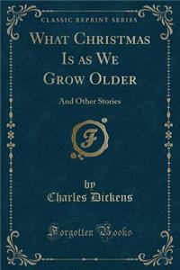 What Christmas Is as We Grow Older