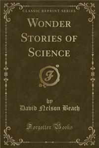 Wonder Stories of Science (Classic Reprint)