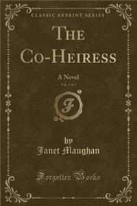 The Co-Heiress, Vol. 1 of 3
