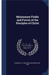 Missionary Fields and Forces of the Disciples of Christ