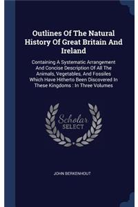 Outlines Of The Natural History Of Great Britain And Ireland