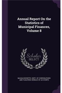 Annual Report on the Statistics of Municipal Finances, Volume 8