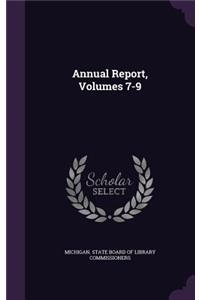 Annual Report, Volumes 7-9