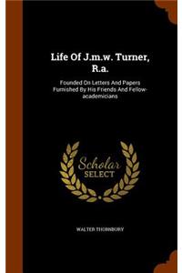 Life Of J.m.w. Turner, R.a.