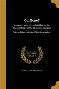 Cui Bono?: An Open Letter to Lord Halifax on the Present Crisis in the Church of England; Volume Talbot collection of British pamphlets