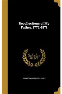 Recollections of My Father. 1772-1871