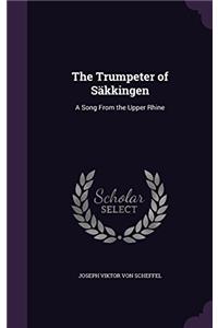 THE TRUMPETER OF S KKINGEN: A SONG FROM