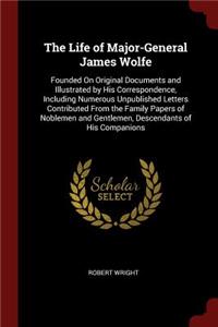 The Life of Major-General James Wolfe