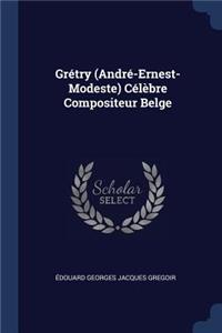 Grétry (André-Ernest-Modeste) Célèbre Compositeur Belge