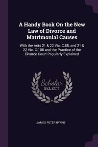 Handy Book On the New Law of Divorce and Matrimonial Causes