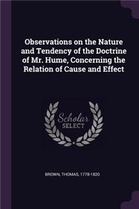 Observations on the Nature and Tendency of the Doctrine of Mr. Hume, Concerning the Relation of Cause and Effect