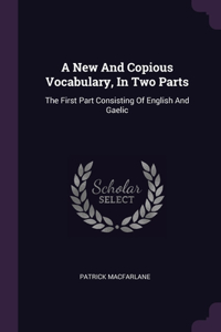 A New And Copious Vocabulary, In Two Parts