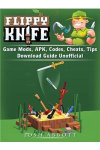 Flippy Knife Game Mods, Apk, Codes, Cheats, Tips, Download Guide Unofficial