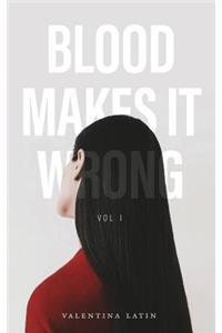 Blood Makes it Wrong