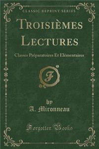 TroisiÃ¨mes Lectures: Classes PrÃ©paratoires Et ElÃ©mentaires (Classic Reprint)