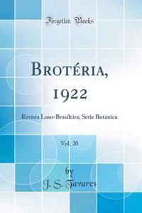 BrotÃ©ria, 1922, Vol. 20: Revista Luso-Brasileira; Serie Botanica (Classic Reprint)