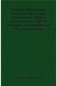 Popular Government: Prospects of Popular Government - Nature of Democracy - Age of Progress - Constitution of the United States