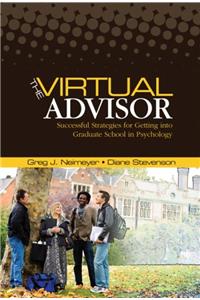 The Virtual Advisor: Successful Strategies for Getting Into Graduate School in Psychology