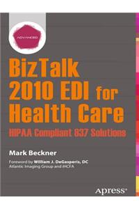 BizTalk 2010 EDI for Health Care: Hipaa Compliant 837 Solutions