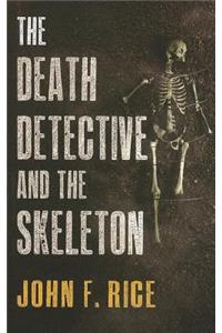 The Death Detective And The Skeleton