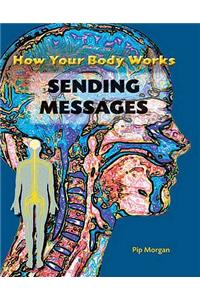How Your Body Works. Sending Messages
