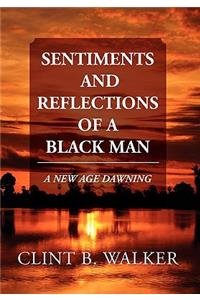 Sentiments and Reflections of a Black Man