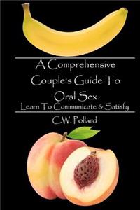 Comprehensive Couple's Guide To Oral Sex