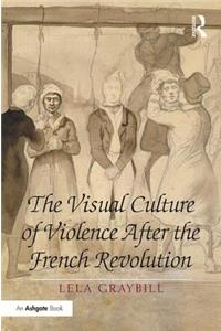 Visual Culture of Violence After the French Revolution