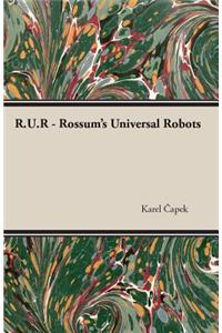 R.U.R. - Rossum's Universal Robots