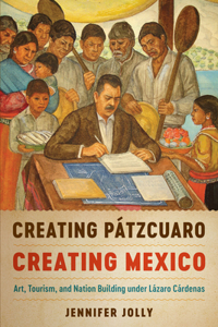 Creating Patzcuaro, Creating Mexico