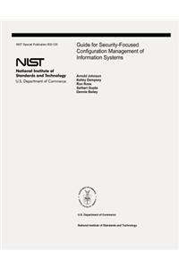 Guide for Security-Focused Configuration Management of Information Systems