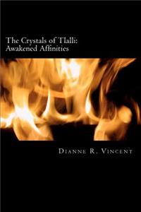 Crystals of Tlalli: Awakened Affinities: The Crystals of Tlalli: Awakened Affinities