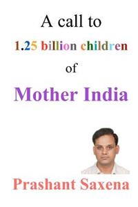 call to 1.25 billion children of Mother India