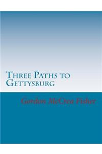 Three Paths to Gettysburg