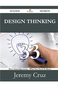 Design Thinking 33 Success Secrets - 33 Most Asked Questions on Design Thinking - What You Need to Know