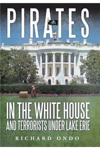 Pirates in the White House and Terrorists Under Lake Erie
