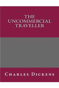 The Uncommercial Traveller